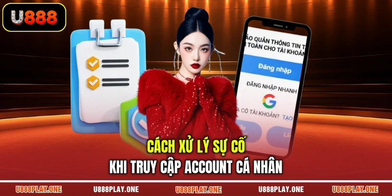 Cách xử lý sự cố khi truy cập account cá nhân